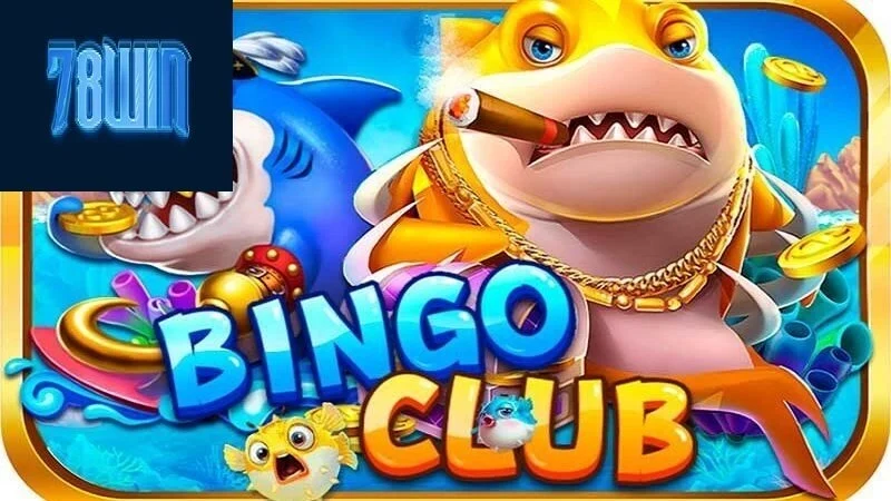 Bắn cá Bingo đang cực hot tại 78win