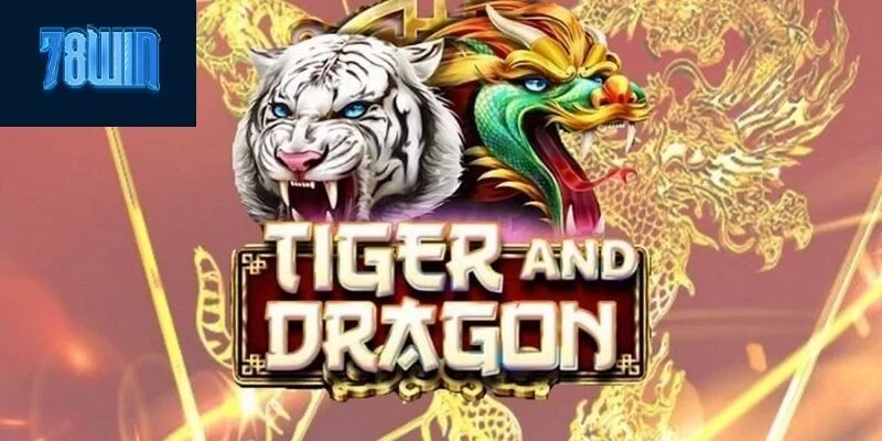 Chơi trò chơi rồng 78win game rồng online game rồng hổ rồng hổ 78win